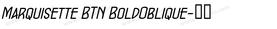 Marquisette BTN BoldOblique字体转换